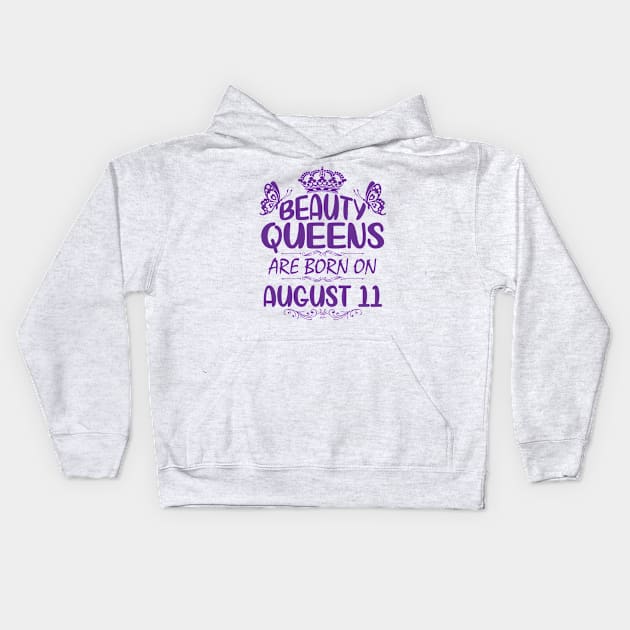 Beauty Queens Are Born On August 11 Happy Birthday To Me You Nana Mommy Aunt Sister Cousin Daughter Kids Hoodie by Cowan79